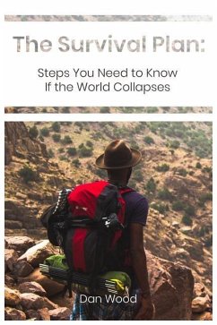 The Survival Plan: Steps You Need to Know If the World Collapses - Wood, Dan