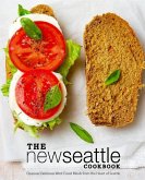 The New Seattle Cookbook: Discover Delicious West Coast Meals from the Heart of Seattle (2nd Edition)