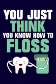 You Just Think You Know How to Floss