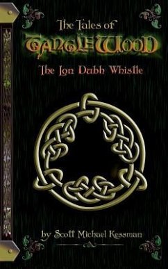 The Tales of Tanglewood: The Lon Dubh Whistle - Scott Michael Kessman