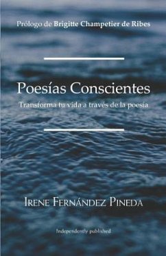 Poesías Conscientes: Transforma tu vida a través de la poesía - Fernández Pineda, Irene