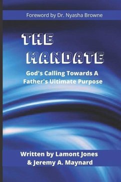 The Mandate: God's Calling Towards A Father's Ultimate Purpose - Jones, Lamont; Maynard, Jeremy A.