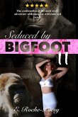 Seduced by Bigfoot II: The continuation of the most erotic adventure with the most well-endowed beasts monster erotica