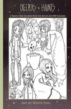 Creepers and Haunts a Travel Sized Coloring Book for Adults and Odd Children: Ghosts, Vampires, Zombies, Witches, Coffee and Cats and Other Spooky Stu - Stag, White