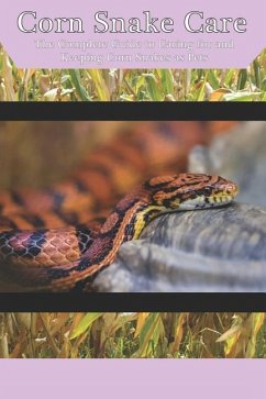 Corn Snake Care: The Complete Guide to Caring for and Keeping Corn Snakes as Pets - Jones, Tabitha