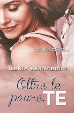 Oltre Le Paure, Te - Bernardini, Ilenia