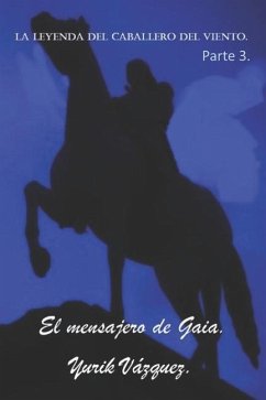 La leyenda del caballero del viento.: El mensajero de Gaia. - Vàzquez, Yurik