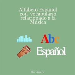 Abc Español: Alfabeto español con vocabulario relacionado a la música - Amaru, Siro