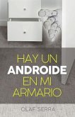 Hay un Androide en mi armario: (There is an Android in my closet) (Spanish edition)