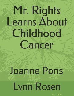 Mr. Rights Learns About Childhood Cancer: Joanne Pons - Pons, Joanne; Rosen, Lynn