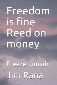 Freedom is fine Reed on money: Freeze domain - Madhavi, Vasanta; Rajgopalachary, C.; Rana, Jim