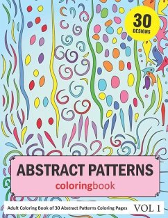 Abstract Patterns Coloring Book: 30 Coloring Pages of Abstract Patterns in Coloring Book for Adults (Vol 1) - Rai, Sonia