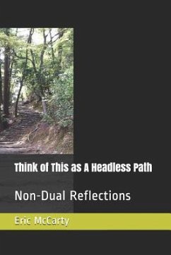 Think of This as a Headless Path: Non-Dual Reflections - McCarty, Eric