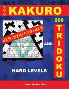 200 Kakuro 15x15 + 16x16 + 17x17 + 18x18 and 200 Tridoku Hard Levels: Challenging Sudoku Puzzle. Holmes Presents a Nice Airbook Logic Puzzle. (Pluz 25 - Holmes, Basford