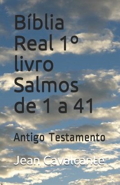 Bíblia Real 1° livro Salmos de 1 a 41: Antigo Testamento - Cavalcante S. T. M., Jean Leandro