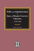 Wills and Administrations of Isle of Wight County, Virginia, 1719-1760.