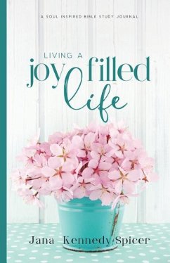 Living a Joy Filled Life - Kennedy-Spicer, Jana