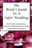 The Bride's Guide To A Safer Wedding: Find out How You Can Find the Safest Indoor And Outdoor Wedding Venues, Set Up Your Dream Wedding and Keep your