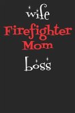 Wife Firefighter Mom Boss