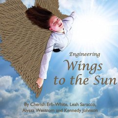 Engineering Wings to the Sun - Erb-White, Cherish; Saracco, Leah; Westrom, Alyssa