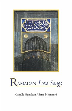 Ramadan Love Songs - Helminski, Camille Hamilton Adams