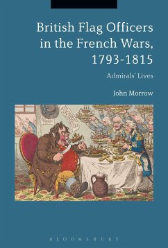 British Flag Officers in the French Wars, 1793-1815 - Morrow, Professor John (Deputy Vice-Chancellor, The University of Au