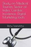 Study on Medical Tourism Sector of India, Cardiac Incidence, Digital Marketing tools