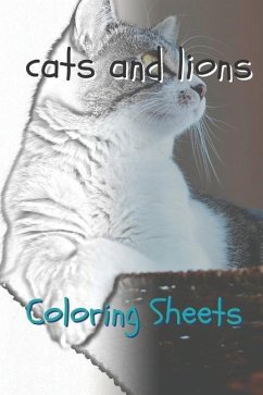 Cat and Lion Coloring Sheets: 30 Cat and Lion Drawings, Coloring Sheets Adults Relaxation, Coloring Book for Kids, for Girls, Volume 5 - Smith, Julian