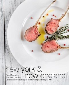 New York & New England: From Manhattan to Boston Discover Delicious New York Recipes and New England Recipes (2nd Edition) - Press, Booksumo