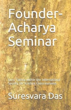 Founder-Acharya Seminar: Guru Tattva Within the International Society for Krishna Consciousness - Suresvara Das