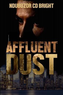 Affluent Dust: When Every Single Act, Even Under the Shade of Affluence, Would Raise an Eye-Shutting Dust - Ndubuzor, Bright CD