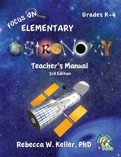 Focus On Elementary Astronomy Teacher's Manual 3rd Edition - Keller Ph. D., Rebecca W.