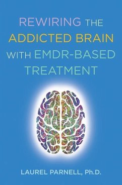 Rewiring the Addicted Brain with EMDR-Based Treatment - Parnell, Laurel