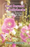 Just Beyond the Hollyhocks: Essays, Articles, Memoirs & More Volume 1