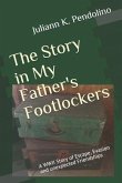 The Story in My Father's Footlockers: A WWII Story of Escape, Evasion and unexpected Friendships