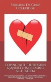 Coping with Depression & Anxiety: Increasing Self Esteem: Overcome Depression, Sadness, Get Your Confidence Back after a Relationship Breakup and Lear