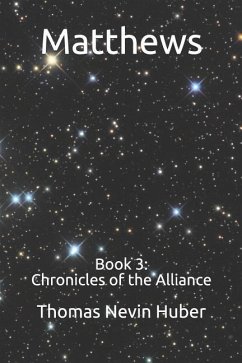Matthews: Book 3: Chronicles of the Alliance - Huber, Thomas Nevin