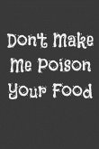 Don't Make Me Poison Your Food