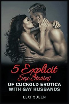 5 Explicit Sex Stories of Cuckold Erotica with Gay Husbands - Queen, Lexi