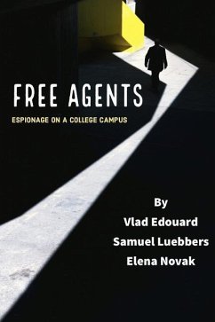 Free Agents: Espionage on a College Campus - Novak, Elena; Luebbers, Sam; Edouard, Vladimir