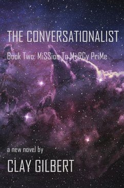 The Conversationalist: Book Two: Mission to Mercy Prime - Gilbert, Clay