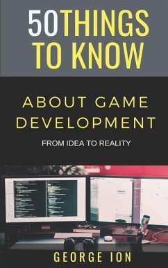 50 Things to Know about Game Development - Know, Things to; Ion, George