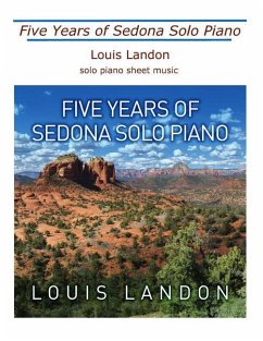 Five Years of Sedona Solo Piano: Sheet Music Book - Landon, Louis