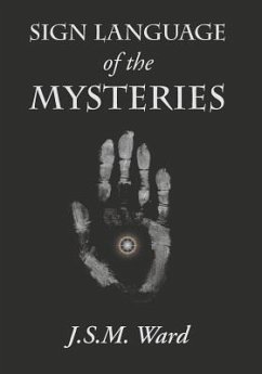 Sign Language of the Mysteries - Ward, J. S. M.