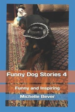 Funny Dog Stories 4: Funny and Inspiring - Bever, Michelle