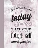 Do Something Today That Your Future Self Will Thank You For: My Next 90 Days