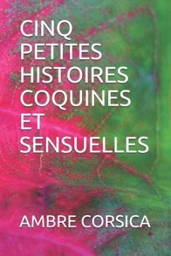 Cinq Petites Histoires Coquines Et Sensuelles - Cat, Winni; Corsica, Ambre