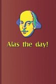 Alas the Day!: A Quote from Various Plays by William Shakespeare