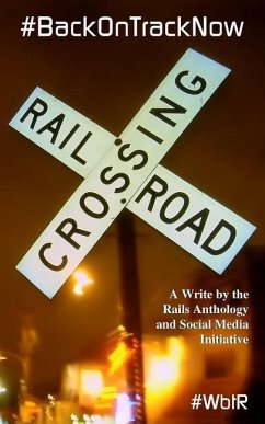 #backontracknow: A Write by the Rails Anthology and Social Media Initiative - Gotthardt, Katherine