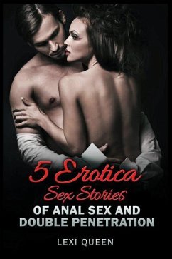 5 Erotica Sex Stories of Anal Sex and Double Penetration - Queen, Lexi